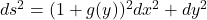 ds^2 = (1 + g(y))^2 dx^2 + dy^2