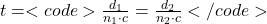 t = <code>\frac{d_1}{n_1 \cdot c} = \frac{d_2}{n_2 \cdot c}</code>