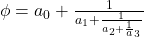 \phi = a_0 + \frac{1}{a_1 + \frac{1}{a_2+\frac{1}a_3}}}