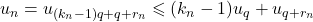 u_{n} = u_{(k_n-1)q+q+r_n} \leqslant (k_n-1)u_{q}+u_{q+r_n}