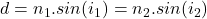 d=n_1.sin(i_1)=n_2.sin(i_2)