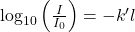 \log_{10}\left(\frac{I}{I_0}\right) = -k'l